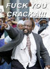 Fuck U Cracka!